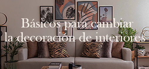 Básicos para cambiar la Decoración de interiores